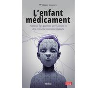 L’enfant médicament: Portrait des parents prédateurs et des enfants instrumentalisés