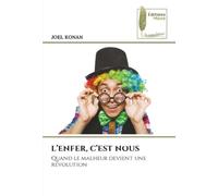 L’ENFER, C’EST NOUS: Quand le malheur devient une révolution