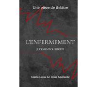 L’ENFERMEMENT: Jugement ou Liberté