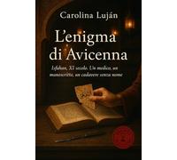 L’enigma di Avicenna: Isfahan, XI secolo. Un medico, un manoscritto, un cadavere senza nome (Delitti nella Storia)