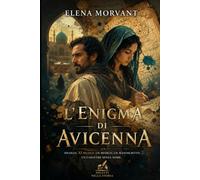 L’enigma di Avicenna: Isfahan, XI secolo. Un medico, un manoscritto, un cadavere senza nome. (Delitti nella Storia)