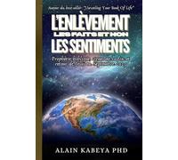 L’Enlèvement : Les faits et non les sentiments: Prophétie biblique, signes de la fin et retour de Jésus en septembre 2025