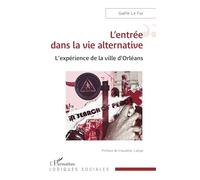 L’entrée dans la vie alternative: L’expérience de la ville d’Orléans (Logiques Sociales)