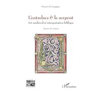 L’entrelacs & le serpent: Art médiéval et interprétation biblique (Religions Et Spiritualité)