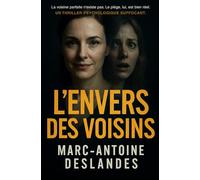 L’Envers des Voisins: La voisine parfaite n'existe pas. Le piège, lui, est bien réel. Un thriller psychologique suffocant. (Les Théâtres de l'Ombre)