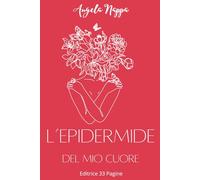 L’EPIDERMIDE DEL MIO CUORE