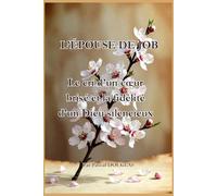 L’ÉPOUSE DE JOB: Le cri d’un cœur brisé et la fidélité d’un Dieu silencieux