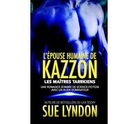 L’Épouse humaine de Kazzon: Une romance sombre de science-fiction avec un alien dominateur (Les Maîtres Tarrkiens)