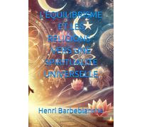 L’ÉQUILIBRISME ET LES RELIGIONS : VERS UNE SPIRITUALITE UNIVERSELLE (EQUILIBRISME - Henri Barbeblanche)