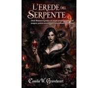 L’EREDE DEL SERPENTE: Dark Romance gotico di stirpe proibita, rituali di sangue, potere ancestrale e ossessione pericolosa