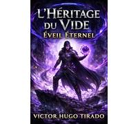 L’Eredità del Vuoto: Risveglio Eterno: Un’avventura LitRPG dark di progressione del potere, magia del vuoto, sopravvivenza brutale e tradimento