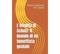 L’eredità di Schulz: Il mondo di un fumettista geniale