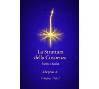 L’Errore di Riferimento: Perché il Problema della Coscienza Non È un Problema: 2 (T-Reality - Filosofia della Mente e Neuro Filosofia)