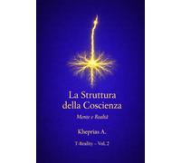L’Errore di Riferimento: Perché il Problema della Coscienza Non È un Problema (T-Reality - Filosofia della Mente e Neuro Filosofia)