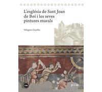 L’església de Sant Joan de Boí i les seves pintures murals (PIRINEUS ROMÀNICS. MONOGRAFIES)