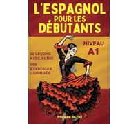 L’Espagnol pour les Débutants Niveau A1: 1 (Apprendre l'Espagnol)