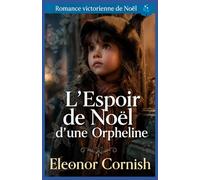 L’Espoir de Noël d’une Orpheline: Romance Victorienne de Noël