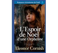 L’Espoir de Noël d’une Orpheline: Romance Victorienne de Noël