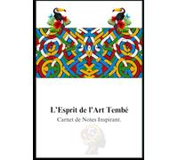 L’Esprit de l’Art Tembé: carnet de notes inspirant