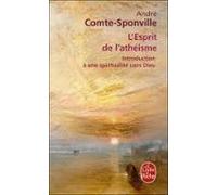 L'Esprit de l'athéisme: Introduction à une spiritualité sans Dieu