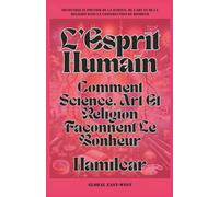 L’Esprit Humain: Comment Science, Art Et Religion Façonnent Le Bonheur (Questions)