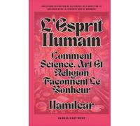 L’Esprit Humain: Comment Science, Art Et Religion Façonnent Le Bonheur (Questions)