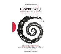 L’esprit WEIJI - Transformez vos défis en opportunités: Leaders épuisés : déjouez les 5 pièges de la spirale infernale vers le burn-out