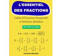 L’Essentiel des Fractions: Cahier d’Exercices Progressifs et Solutions détaillées (Du CM1 à la 4ème)