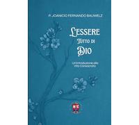 L’ESSERE TUTTO DI DIO: Un’introduzione alla Vita Consacrata