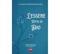 L’ESSERE TUTTO DI DIO: Un’introduzione alla Vita Consacrata