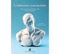 L'estraneo conosciuto. L'incontro con l'estraneità in psicoterapia (Saggistica)