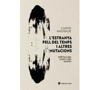 L’estranya pell del temps i altres mutacions: Poètica del canvi i del silenci
