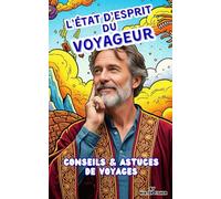 L' Etat d'Esprit du Voyageur: Conseils et astuces de voyage (Perspectives on the World)