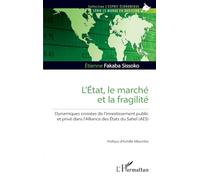 L’État, le marché et la fragilité: Dynamiques croisées de l’investissement public et privé dans l’Alliance des États du Sahel (AES)