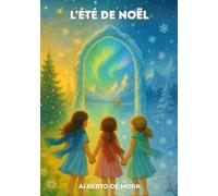 L’Été de Noël: Une aventure féerique sur la bonté, l’amour et le courage, à offrir aux enfants dès 6 ans