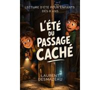 L’ÉTÉ DU PASSAGE CACHÉ: Le secret enfoui sous la maison n’attendait qu’eux… | Pour les enfants de 8 à 12 ans | (Lecture d’été pour enfants dès 8 ans)