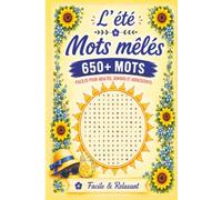 L’Été Mots Mêlés: 650+ Mots Cachés pour Adultes, Seniors et Adolescents | Grand Livre Relaxant de Jeux de Lettres