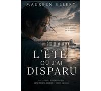 L’été où j’ai disparu: Thriller psychologique et suspense émotionnel dans une station balnéaire aux secrets enfouis