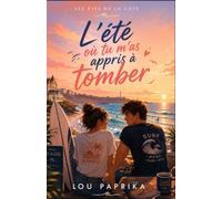 L’été où tu m’as appris à tomber: Une new romance estivale à Biarritz, entre surf, secondes chances et blessures à apprivoiser (Les étés de la Côte)