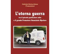 L’eterna guerra tra il piccolo pasticciere orbo e il grande Promotore finanziario Bipolare