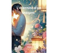 L’éternité d’un instant: Un roman romantique tendre et poétique