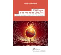 L’éthique des mondes virtuels: Réalité, identité et moralité à l’ère du numérique (Communication Et Civilisation)