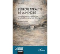L’éthique narrative de la mémoire: Un dialogue entre Paul Ricoeur et la tradition mémorielle chinoise (Ouverture Philosophique)