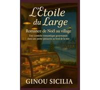 L’Étoile du Large - Romance de Noël au village: Une comédie romantique gourmande dans une petite pâtisserie au bord de la mer