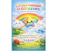 L’Étoile magique des couleurs: Un livre tendre et lumineux pour apprendre les couleurs en s’amusant