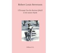 L’Étrange Cas du docteur Jekyll et de mister Hyde: (Édition intégrale)