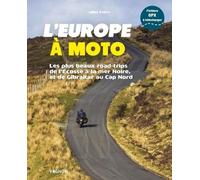 L Europe à moto - Les plus beaux road-trips de l'Écosse à la Mer Noire, et de Gibraltar au Cap Nord