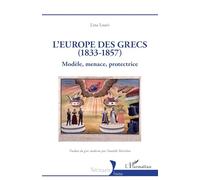 L’Europe des Grecs (1833-1857): Modèle, menace, protectrice (Historiques)