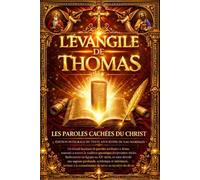 L’Évangile de Thomas : Les Paroles cachées du Christ - Édition intégrale du texte apocryphe découvert à Nag Hammadi, étude des logia, traditions ... spirituels du christianisme des origines.