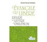 L’Évangile qui libère: Relire la Lettre à Philémon
